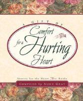A Gift of Comfort for a Hurting Heart  by Aleathea Dupree