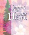 Journal for a Teen's Heart  by Aleathea Dupree