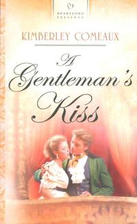 A Gentleman's Kiss (Regency Series #4 - Heartsong Presents #683) by Aleathea Dupree