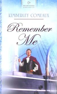 Remember Me (Regency Series #3 - Heartsong Presents #647) by Aleathea Dupree