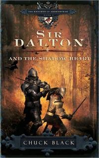 Sir Dalton and the Shadow Heart (Knights of Arrethtrae Series #3) by  