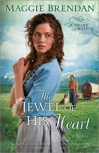The Jewel of His Heart (Heart of the West Series #2) by  