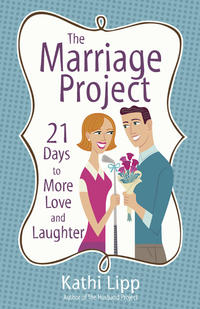 The Marriage Project 21 Days to More Love and Laughter by  