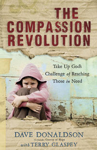 The Compassion Revolution How God Can Use You to Meet the World’s Greatest Needs by  