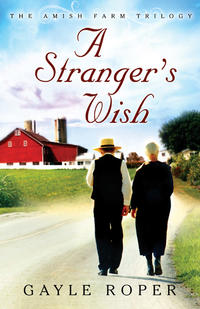 A Stranger's Wish (The Amish Farm Trilogy #1) by  