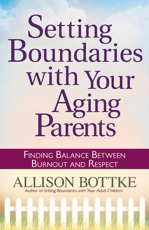 Setting Boundaries with Your Aging Parents,Finding Balance Between Burnout and Respect by Aleathea Dupree Christian Book Reviews And Information