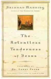The Relentless Tenderness Of Jesus  by Aleathea Dupree