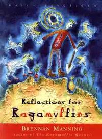 Reflections For Ragamuffins: Daily Devotions From The Writings Of Brennan Manning by Aleathea Dupree
