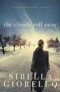 The Clouds Roll Away (A Raleigh Harmon Novel) by  