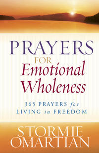 Prayers for Emotional Wholeness 365 Prayers for Living in Freedom by  