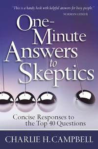 One-Minute Answers to Skeptics Concise Responses to the Top 40 Questions by  