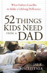 52 Things Kids Need from a Dad, What Fathers Can Do to Make a Lifelong Difference by Aleathea Dupree