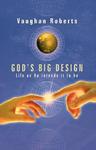 God's big design,  by Aleathea Dupree