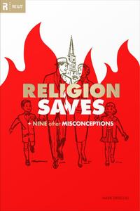 Religion saves And Nine Other Misconceptions by  
