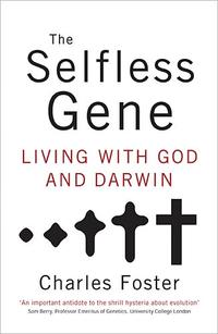 The Selfless Gene Living with God and Darwin by  