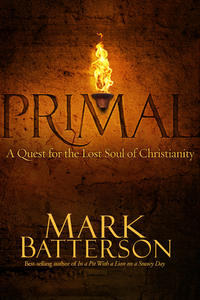 Primal A Quest for the Lost Soul of Christianity by  