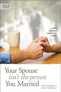 Your Spouse Isn’t the Person You Married Keeping Love Strong Through Life's Changes by  