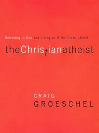 The Christian Atheist Believing in God but Living as if He Doesn't Exist by  