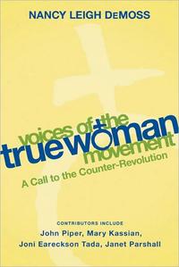 Voices of the True Woman Movement A Call to the Counter-revolution by Aleathea Dupree