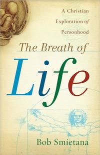 The Breath of Life A Christian Exploration of Personhood by  