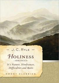Holiness Its Nature, Hindrances, Difficulties and Roots by  