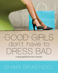 Good Girls Don't Have to Dress Bad A Style Guide for Every Woman by  