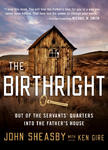 The Birthright, Out of the Servant's Quarters into the Father's House by Aleathea Dupree