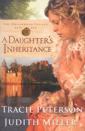 A Daughter's Inheritance,Broadmoor Legacy Series #1 by Aleathea Dupree Christian Book Reviews And Information