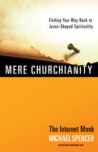Mere Churchianity Finding Your Way Back to Jesus-Shaped Spirituality by  