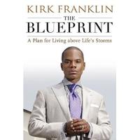 The Blueprint  A Plan for Living Above Life's Storms by  