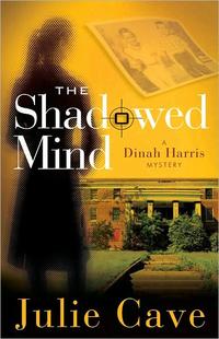 The Shadowed Mind (Dinah Harris Mystery #2) by  