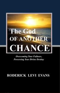The God of Another Chance Overcoming Your Failures, Possessing Your Divine Destiny by  