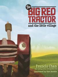 The Big Red Tractor and the Little Village  by  