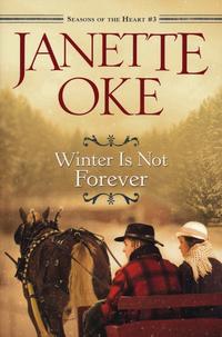 Winter Is Not Forever (Seasons of the Heart #3)  by  