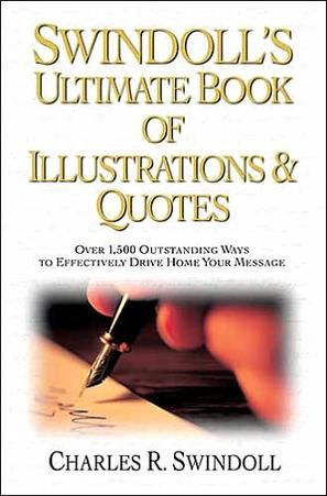 Swindoll's Ultimate Book of Illustrations & Quotes, by Aleathea Dupree Christian Book Reviews And Information