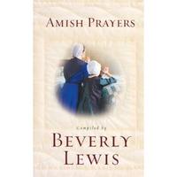 Amish Prayers: Heartfelt Expressions of Humility, Gratitude, and Devotion  by  