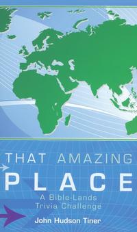 That Amazing Place: A Bible-Lands Trivia Challenge (Bible Trivia  by  