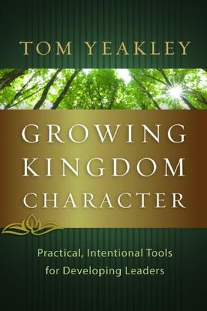 Growing Kingdom Character: Practical, Intentional Tools for Developing Leaders, by Aleathea Dupree Christian Book Reviews And Information