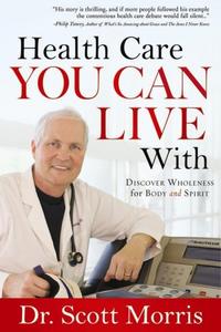 Health Care You Can Live With: Discover Wholeness in Body and Spirit  by  