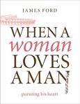 When a Woman Loves a Man: Pursuing His Heart,  by Aleathea Dupree