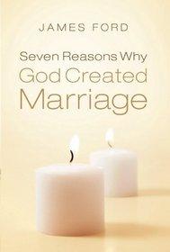 Seven Reasons Why God Created Marriage  by  