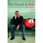 Me, Myself and Bob, A True Story about Dreams, God, and Talking Vegetables by Aleathea Dupree