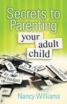Secrets to Parenting Your Adult Child,  by Aleathea Dupree