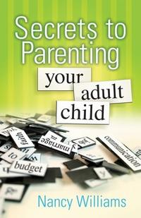 Secrets to Parenting Your Adult Child  by  