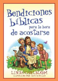 Bendiciones biblicas para la hora de acostarse: Bible Blessings for Bedtime (Spanish Edition)  by  