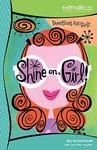 Shine On, Girl!: Devotions for Girls,  by Aleathea Dupree