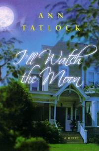 I'll Watch the Moon: A Novel  by Aleathea Dupree