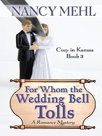 For Whom the Wedding Bell Tolls: A Romance Mystery  by  