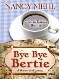 Bye Bye Bertie: A Romance Mystery  by  