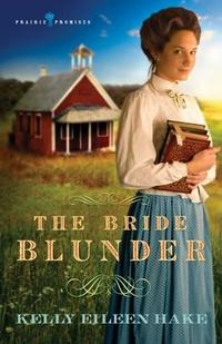 The Bride Blunder (Prairie Promises Series #3)  by  